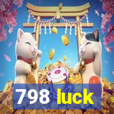 798 luck