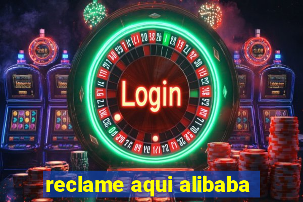 reclame aqui alibaba