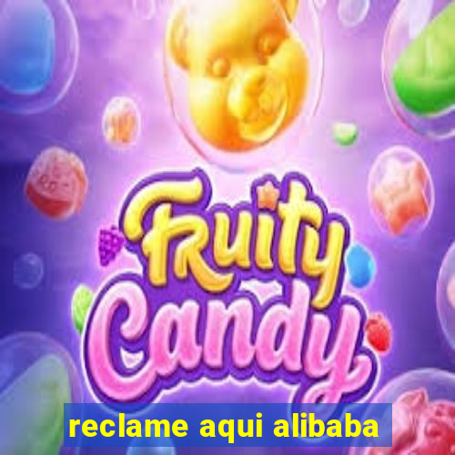 reclame aqui alibaba