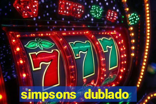 simpsons dublado assistir online