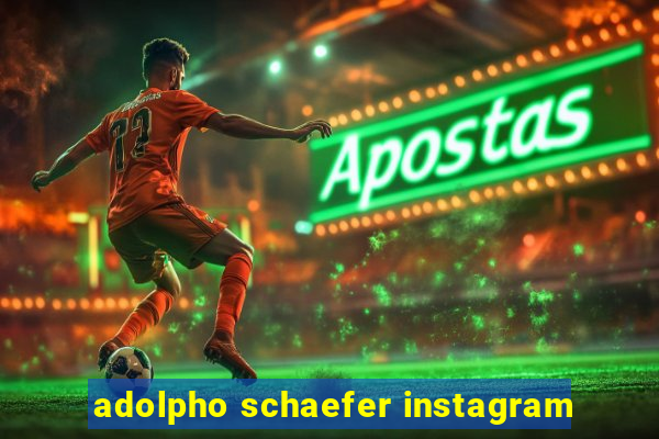 adolpho schaefer instagram