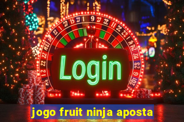 jogo fruit ninja aposta