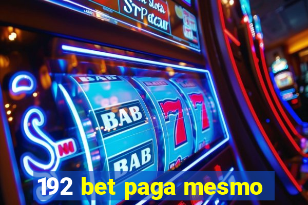 192 bet paga mesmo