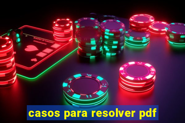 casos para resolver pdf