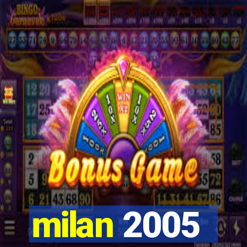 milan 2005