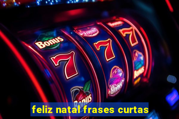 feliz natal frases curtas