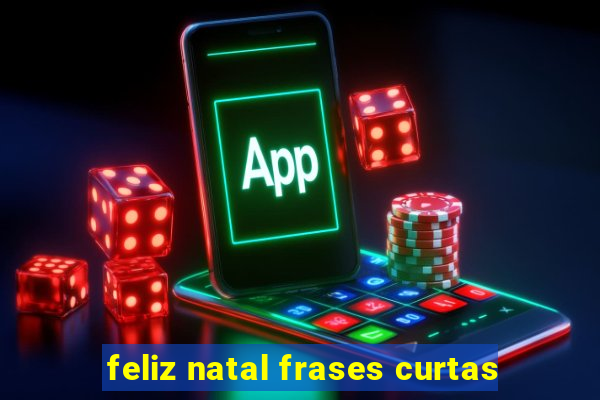 feliz natal frases curtas