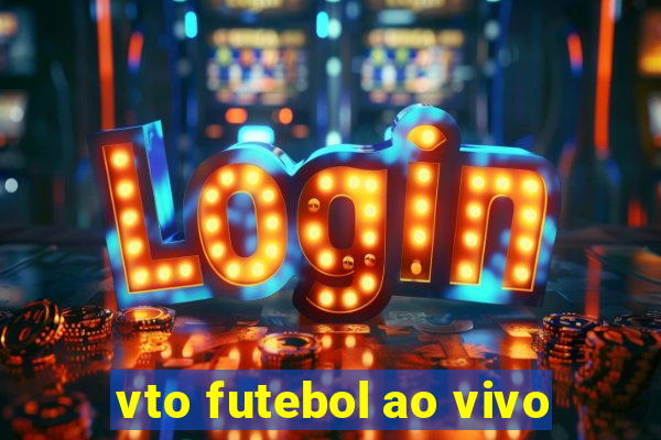 vto futebol ao vivo