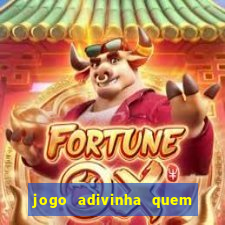 jogo adivinha quem sou eu