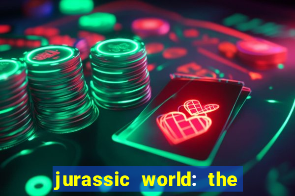 jurassic world: the game apk dinheiro infinito