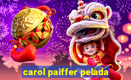 carol paiffer pelada