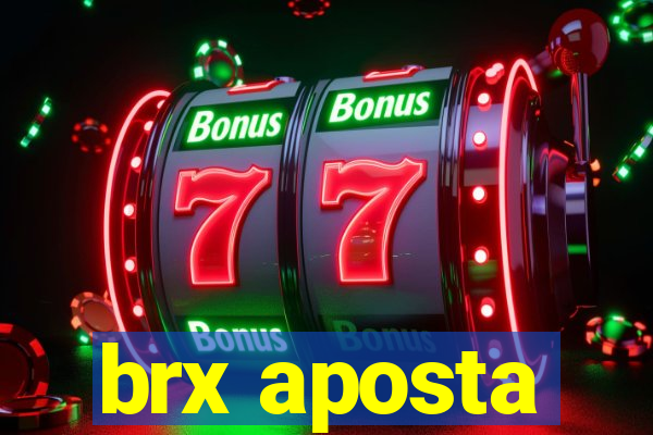 brx aposta