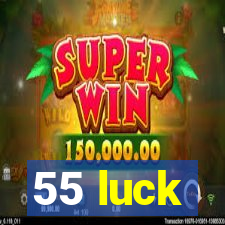 55 luck