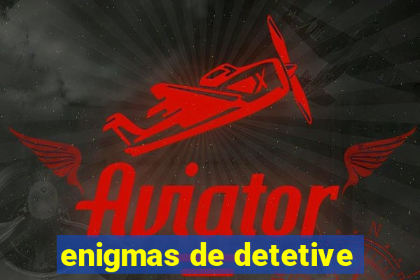 enigmas de detetive