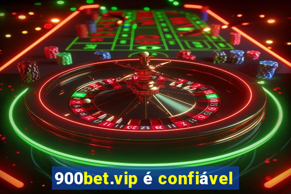 900bet.vip é confiável