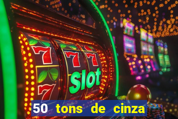 50 tons de cinza online dublado