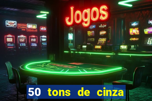 50 tons de cinza online dublado