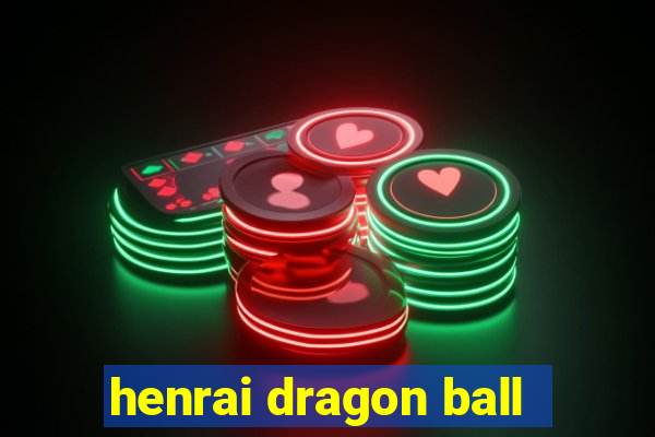 henrai dragon ball