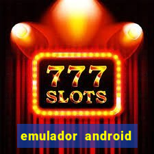 emulador android para pc fraco