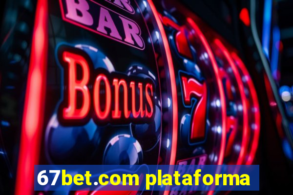 67bet.com plataforma