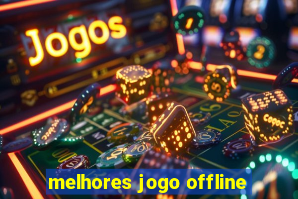 melhores jogo offline