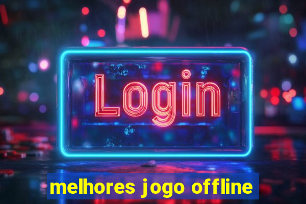 melhores jogo offline