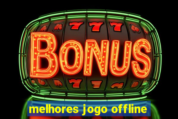 melhores jogo offline