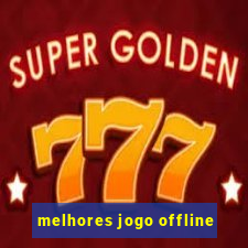 melhores jogo offline