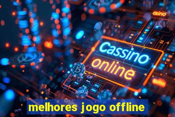 melhores jogo offline