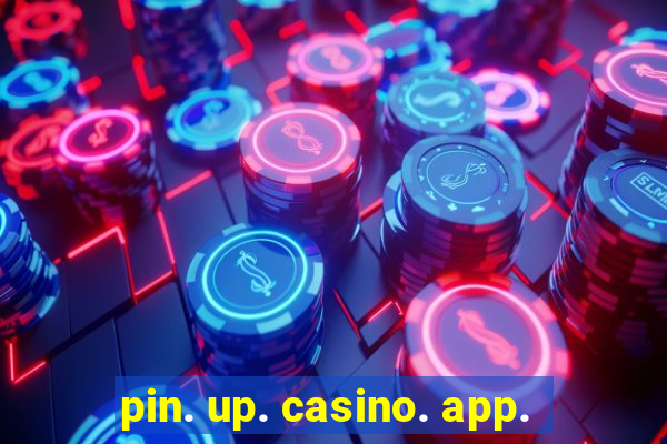 pin. up. casino. app.