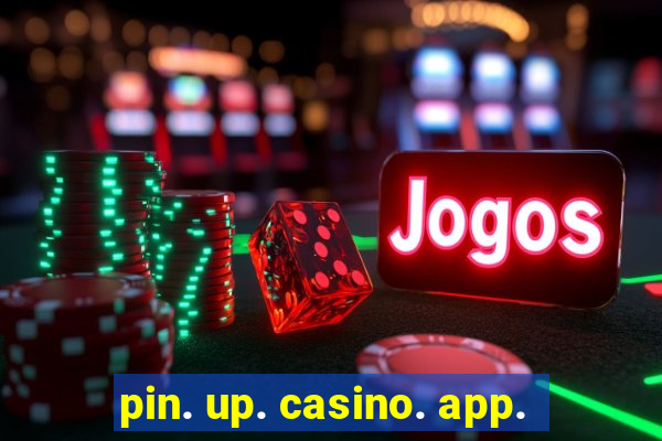 pin. up. casino. app.