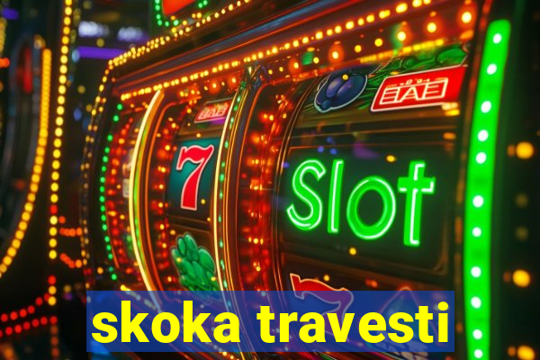 skoka travesti