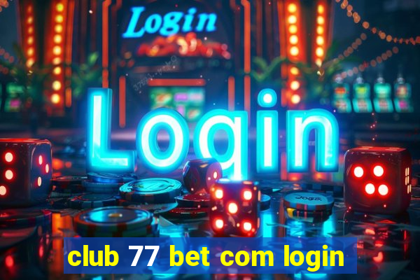 club 77 bet com login