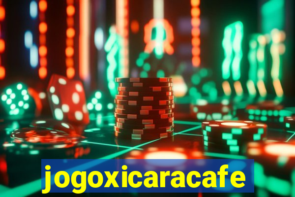 jogoxicaracafe