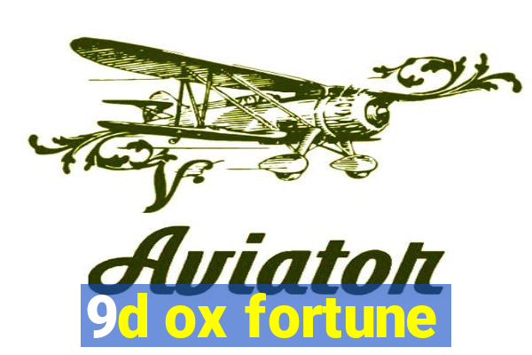 9d ox fortune