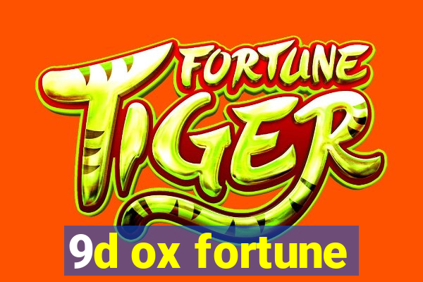 9d ox fortune