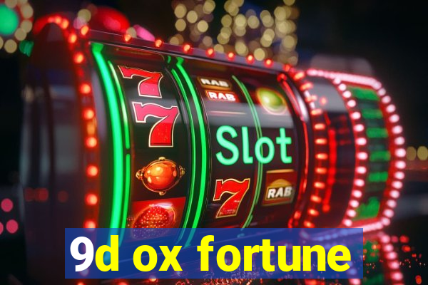 9d ox fortune