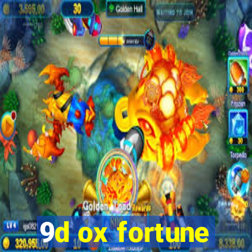 9d ox fortune