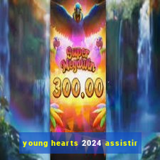 young hearts 2024 assistir