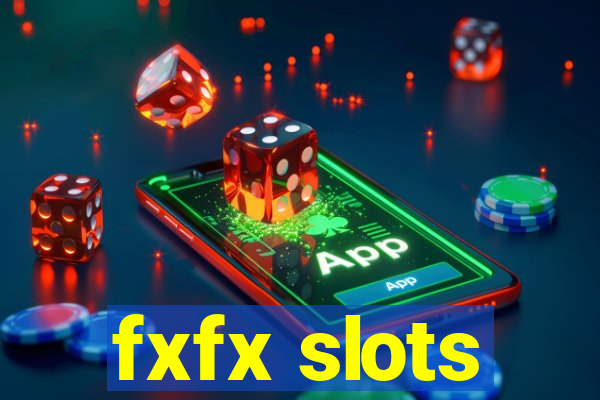 fxfx slots