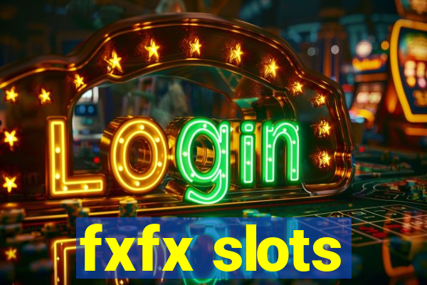 fxfx slots