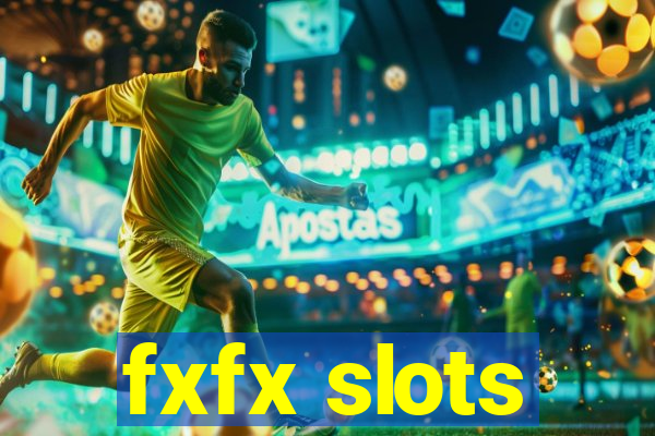 fxfx slots