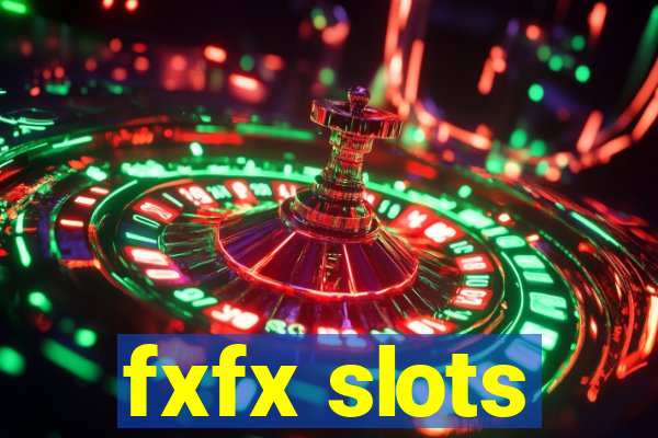 fxfx slots