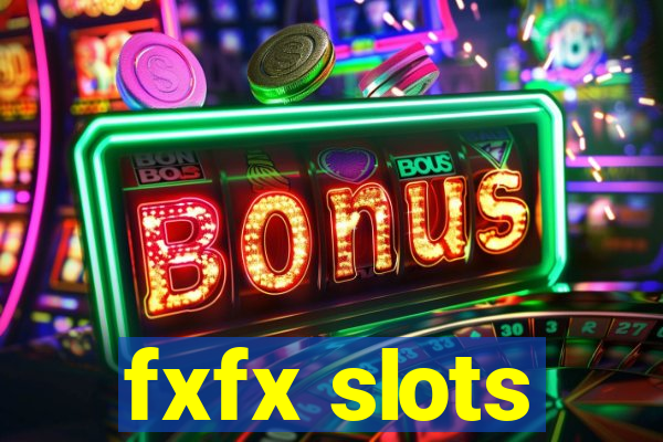 fxfx slots