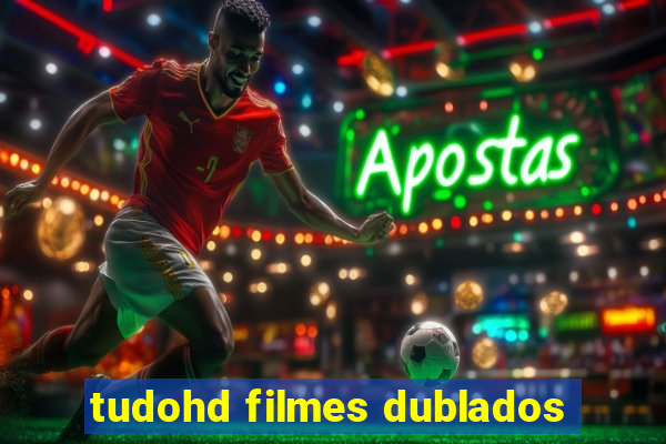 tudohd filmes dublados