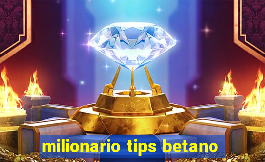 milionario tips betano