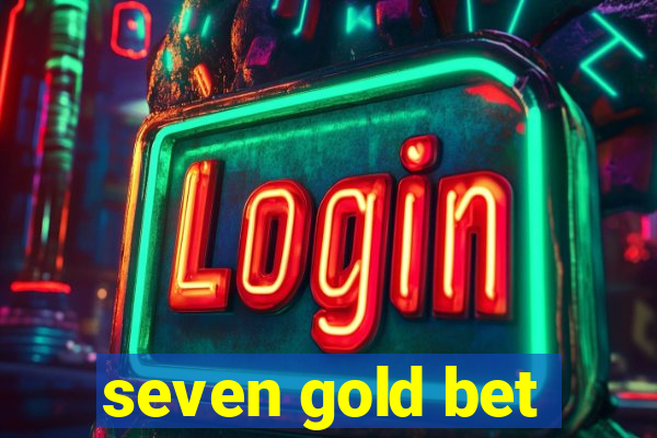 seven gold bet