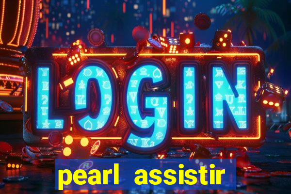 pearl assistir online megaflix