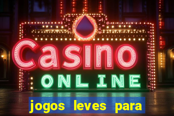 jogos leves para pc fraco blog