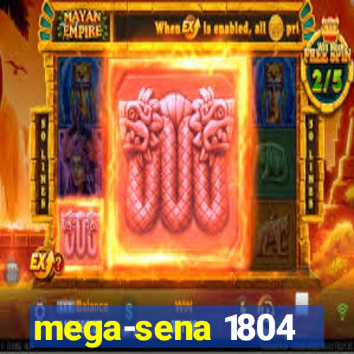 mega-sena 1804